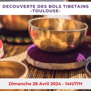 Atelier : Découverte des bols tibétains – Toulouse – Avril 2024